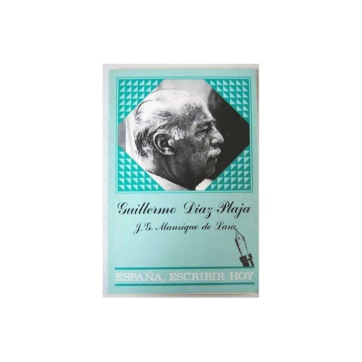 GUILLERMO DIAZ-PLAJA (Dedicatoria y firma autógrafa de autor a poeta y crítico literario con obras publicadas) PRIMERA EDICION